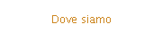 Dove siamo