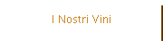 I Nostri Vini